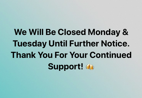 Shady s will be closed Mondays Tuesdays until Further Notice