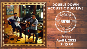 Double Down at Shadys Tap Room