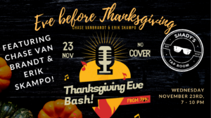 Eve Before Thanksgiving at Shady's Tap Room