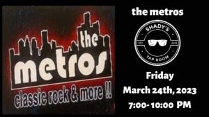 The Metros at Shady's Tap Room