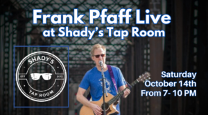 Frank Pfaff Music Live at Shady's Tap Room
